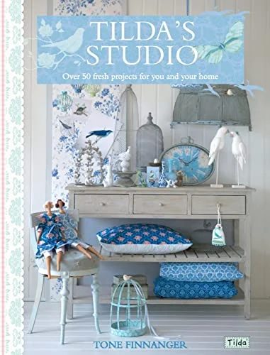Tilda's Studio: Over 50 fresh projects for you, your home and loved ones