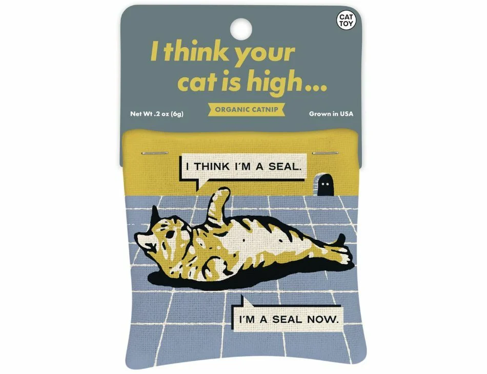 I Think Your Cat is High Organic Catnip Toy