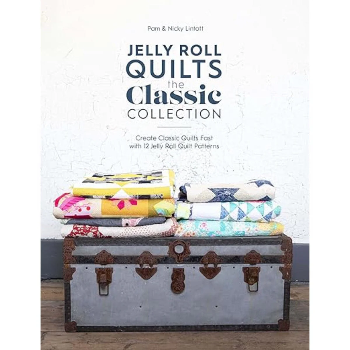 Jelly Roll Quilts The Classic Collection By Pam And Nicky Lintott